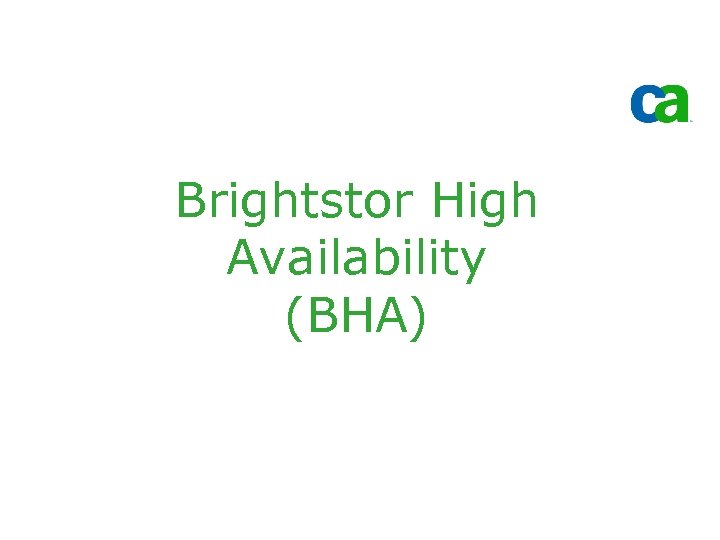 Brightstor High Availability (BHA) 
