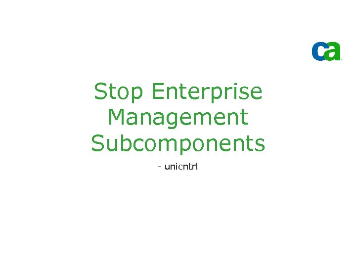 Stop Enterprise Management Subcomponents - unicntrl 