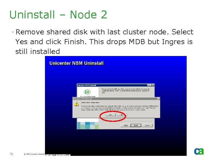 Uninstall – Node 2 - Remove shared disk with last cluster node. Select Yes