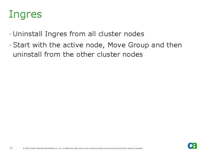Ingres - Uninstall Ingres from all cluster nodes - Start with the active node,