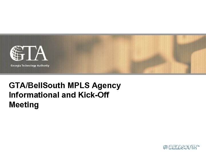 GTA/Bell. South MPLS Agency Informational and Kick-Off Meeting 