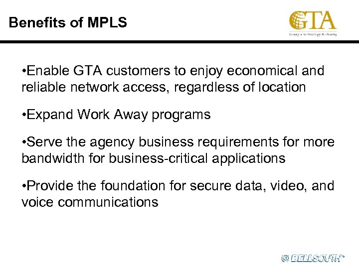 Benefits of MPLS • Enable GTA customers to enjoy economical and reliable network access,