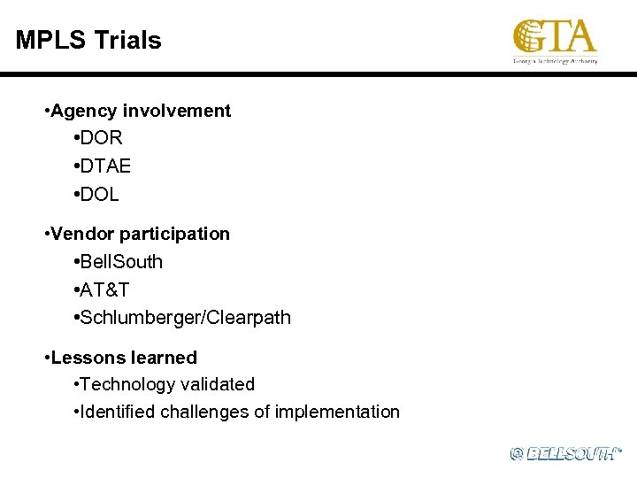 MPLS Trials • Agency involvement • DOR • DTAE • DOL • Vendor participation