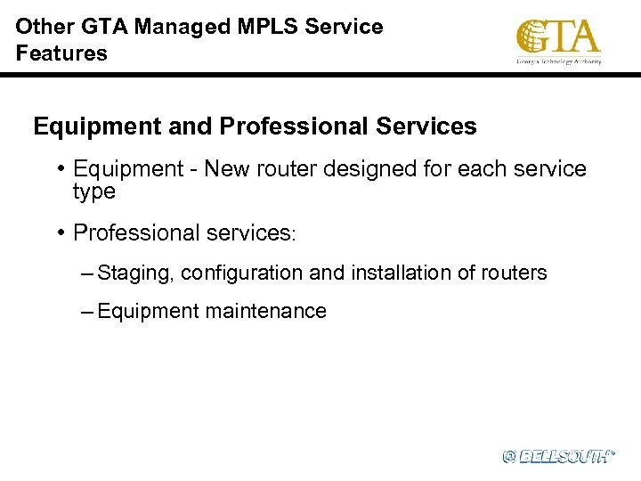 Other GTA Managed MPLS Service Features Equipment and Professional Services • Equipment - New