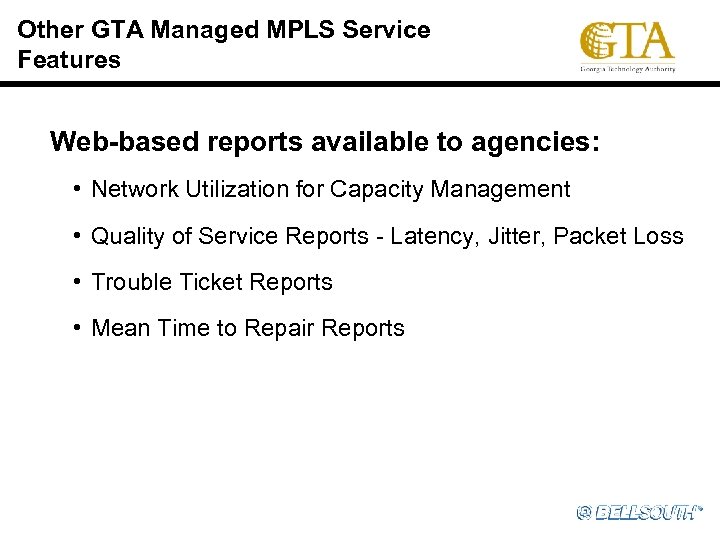 Other GTA Managed MPLS Service Features Web-based reports available to agencies: • Network Utilization