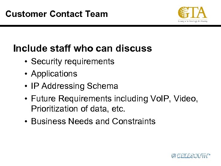 Customer Contact Team Include staff who can discuss • • Security requirements Applications IP