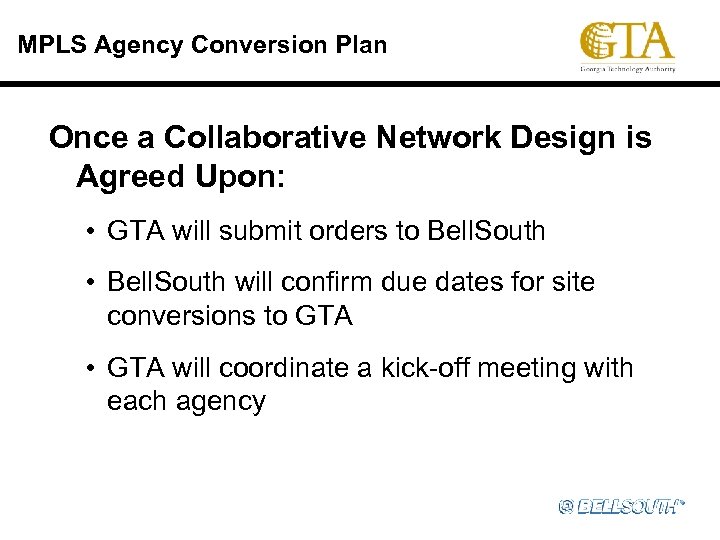 MPLS Agency Conversion Plan Once a Collaborative Network Design is Agreed Upon: • GTA