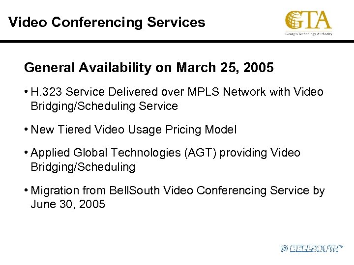Video Conferencing Services General Availability on March 25, 2005 • H. 323 Service Delivered