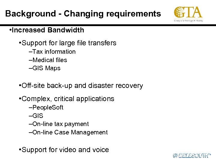 Background - Changing requirements • Increased Bandwidth • Support for large file transfers –Tax