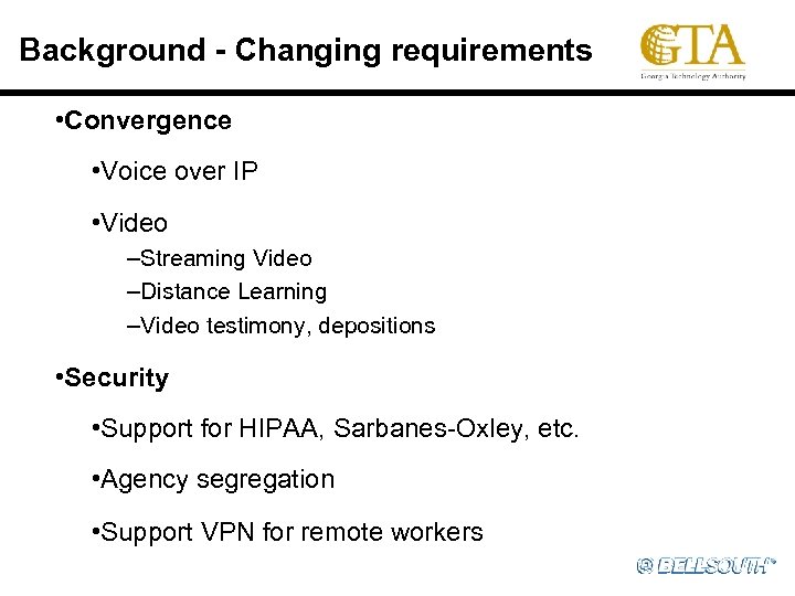 Background - Changing requirements • Convergence • Voice over IP • Video –Streaming Video