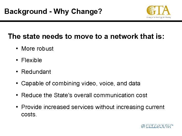 Background - Why Change? The state needs to move to a network that is: