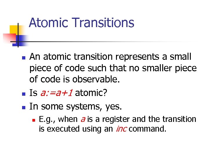Atomic Transitions n n n An atomic transition represents a small piece of code