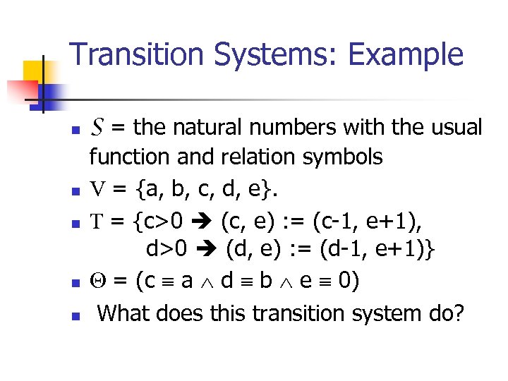 Transition Systems: Example n n n S = the natural numbers with the usual