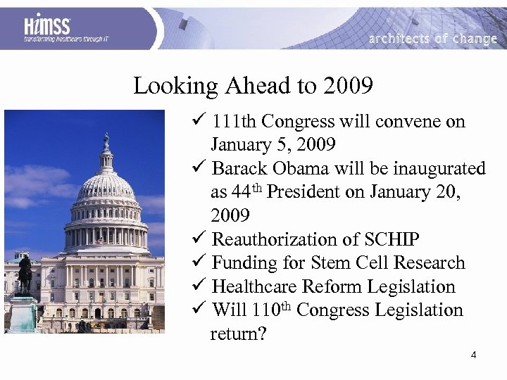 Looking Ahead to 2009 ü 111 th Congress will convene on January 5, 2009