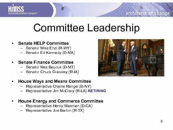 Committee Leadership • Senate HELP Committee – Senator Mike Enzi (R-WY) – Senator Ed