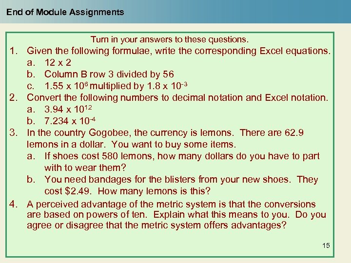 End of Module Assignments Turn in your answers to these questions. 1. Given the