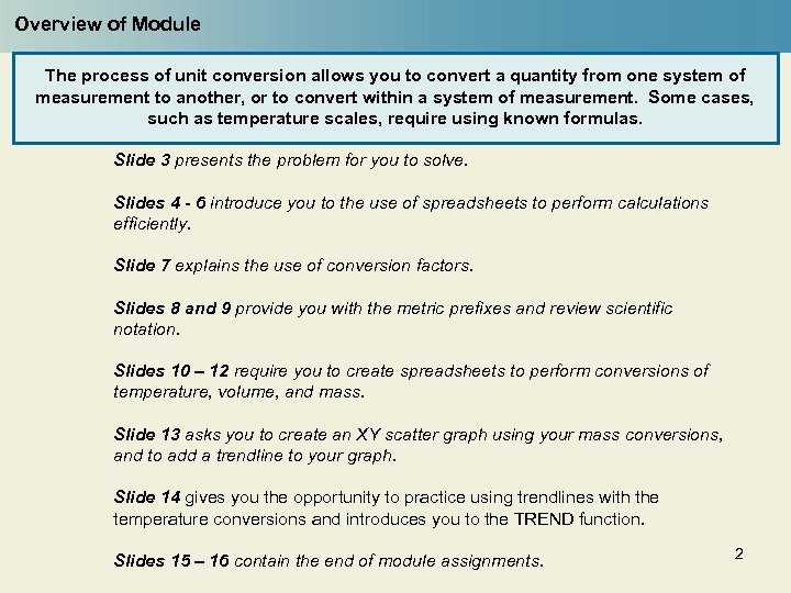 Overview of Module The process of unit conversion allows you to convert a quantity