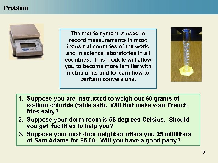 Problem The metric system is used to record measurements in most industrial countries of