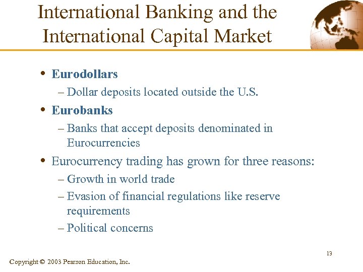 International Banking and the International Capital Market • Eurodollars – Dollar deposits located outside