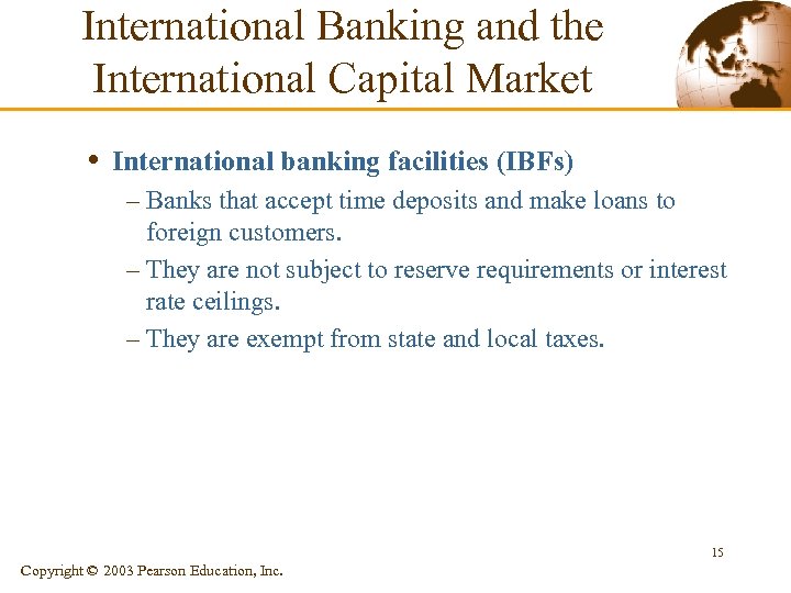 International Banking and the International Capital Market • International banking facilities (IBFs) – Banks