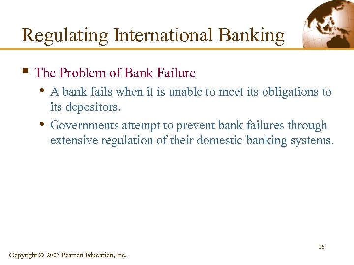 Regulating International Banking § The Problem of Bank Failure • A bank fails when