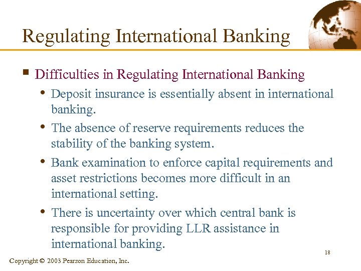 Regulating International Banking § Difficulties in Regulating International Banking • Deposit insurance is essentially