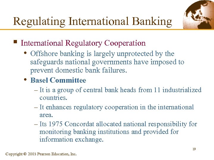 Regulating International Banking § International Regulatory Cooperation • Offshore banking is largely unprotected by