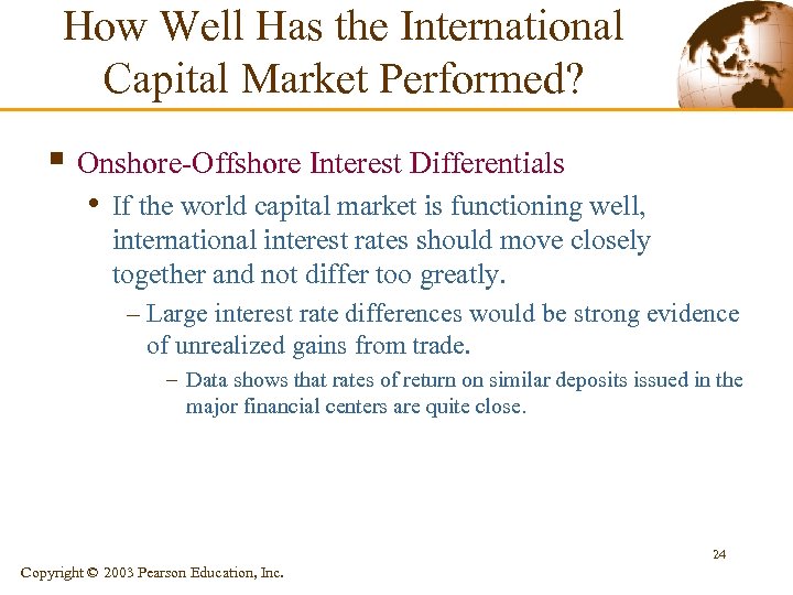 How Well Has the International Capital Market Performed? § Onshore-Offshore Interest Differentials • If