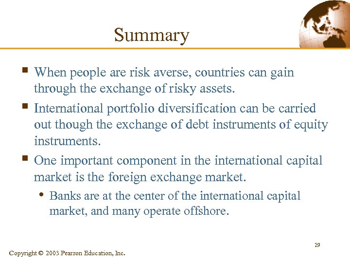 Summary § When people are risk averse, countries can gain § § through the