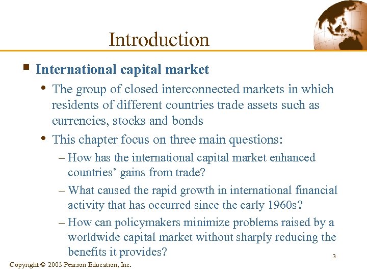 Introduction § International capital market • The group of closed interconnected markets in which