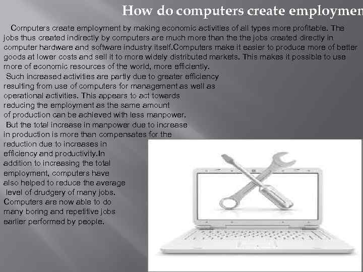 How do computers create employmen Computers create employment by making economic activities of all