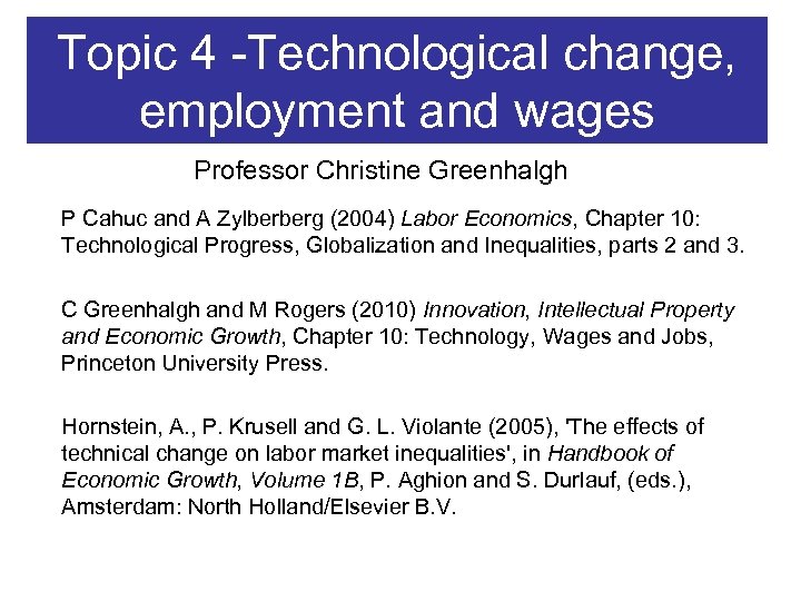 Topic 4 -Technological change, employment and wages Professor Christine Greenhalgh P Cahuc and A