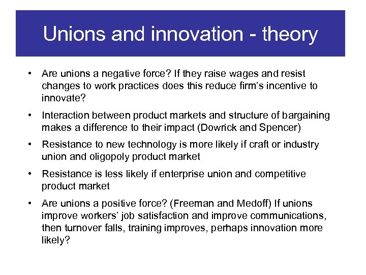Unions and innovation - theory • Are unions a negative force? If they raise
