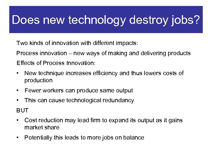 Does new technology destroy jobs? Two kinds of innovation with different impacts: Process innovation