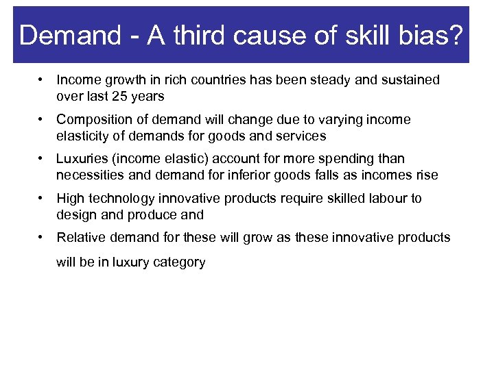 Demand - A third cause of skill bias? • Income growth in rich countries