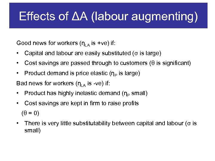 Effects of ΔA (labour augmenting) Good news for workers (ηLA is +ve) if: •