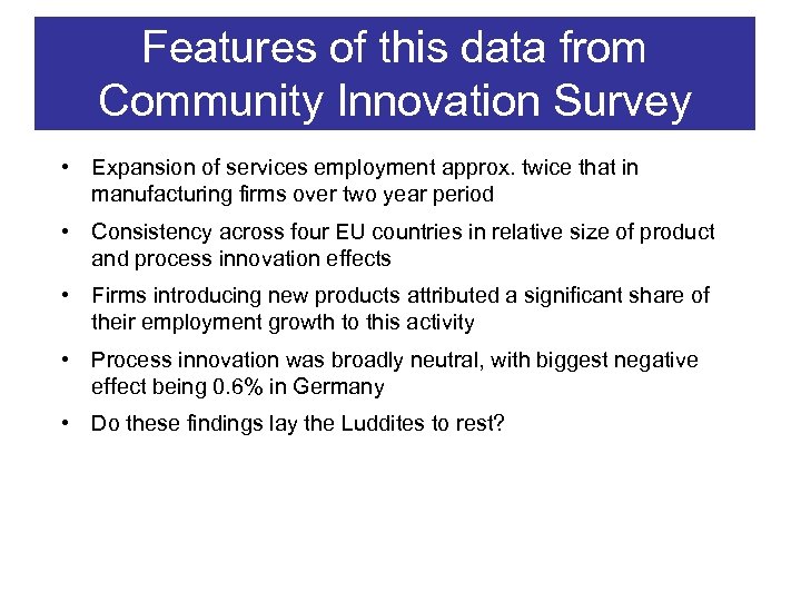 Features of this data from Community Innovation Survey • Expansion of services employment approx.