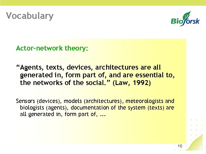 Vocabulary Actor-network theory: “Agents, texts, devices, architectures are all generated in, form part of,