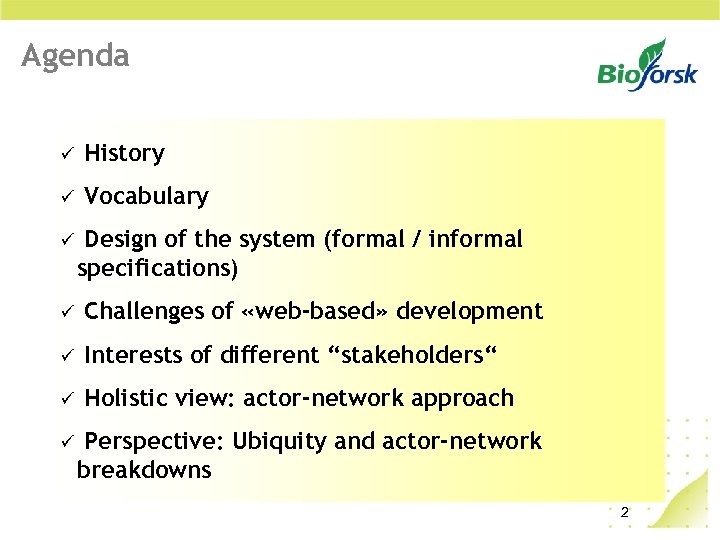 Agenda History Vocabulary Design of the system (formal / informal specifications) Challenges of «web-based»