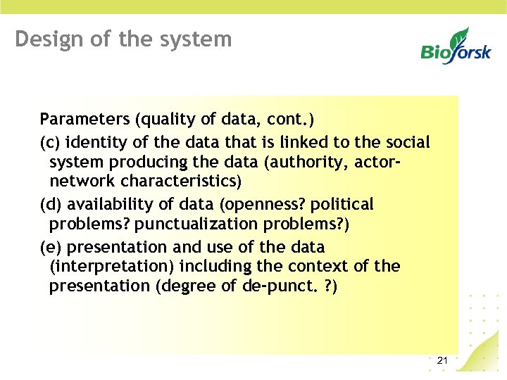 Design of the system Parameters (quality of data, cont. ) (c) identity of the