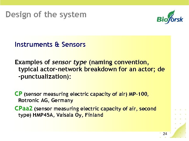 Design of the system Instruments & Sensors Examples of sensor type (naming convention, typical