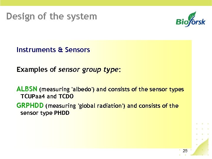 Design of the system Instruments & Sensors Examples of sensor group type: ALBSN (measuring
