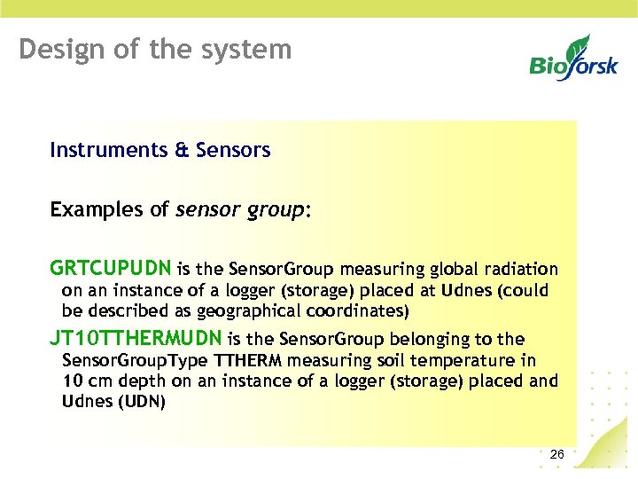 Design of the system Instruments & Sensors Examples of sensor group: GRTCUPUDN is the