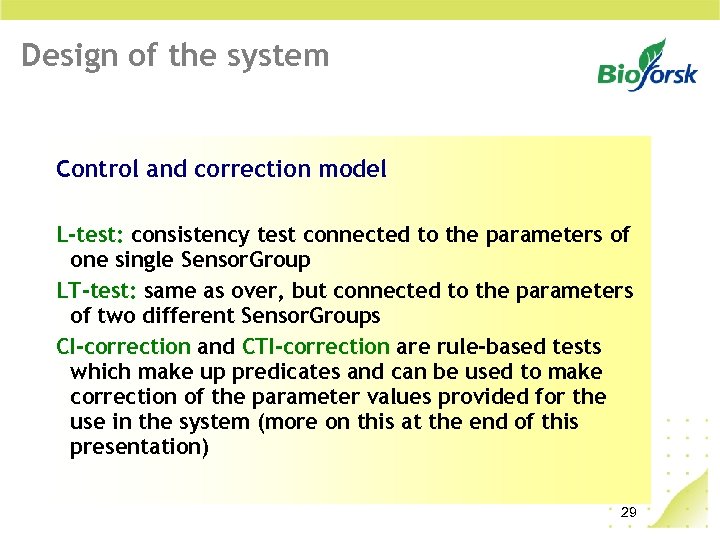 Design of the system Control and correction model L-test: consistency test connected to the