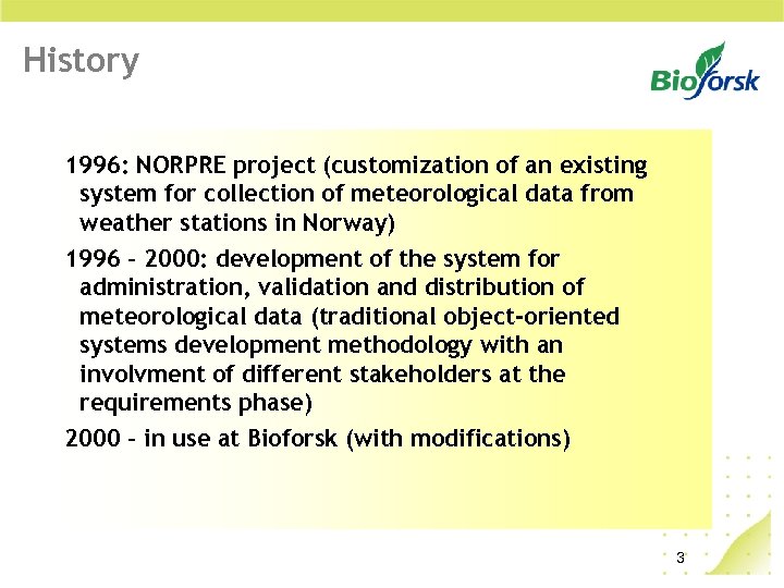 History 1996: NORPRE project (customization of an existing system for collection of meteorological data