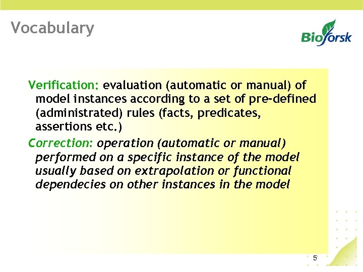 Vocabulary Verification: evaluation (automatic or manual) of model instances according to a set of
