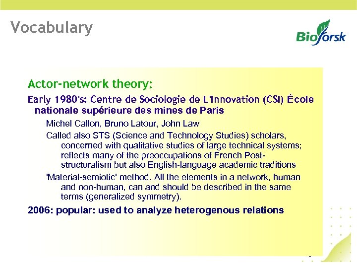 Vocabulary Actor-network theory: Early 1980's: Centre de Sociologie de L'Innovation (CSI) École nationale supérieure