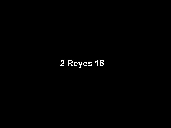 2 Reyes 18 