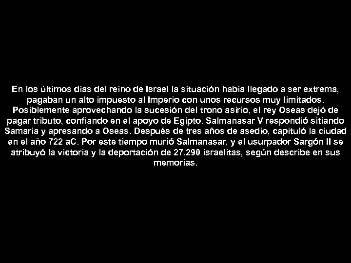 En los últimos días del reino de Israel la situación había llegado a ser