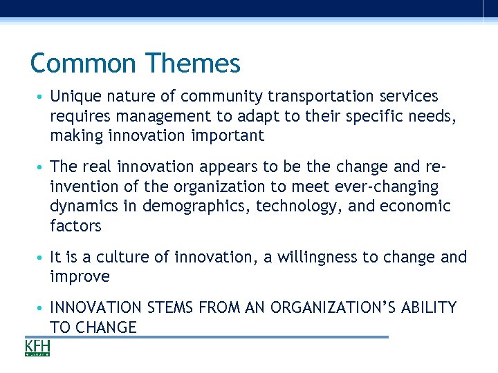 Common Themes • Unique nature of community transportation services requires management to adapt to